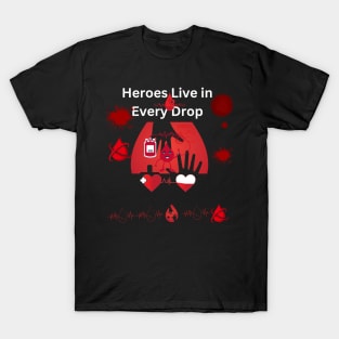 Hero lives in every drop:Proud blood donor T-Shirt